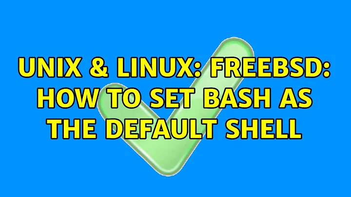 Unix & Linux: FreeBSD: How to set Bash as the default shell (3 Solutions!!)