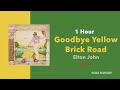 (1 Hour Loop) Goodbye Yellow Brick Road - Elton John (Lyrics)