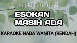 ESOKAN MASIH ADA  - KARAOKE NADA RENDAH WANITA