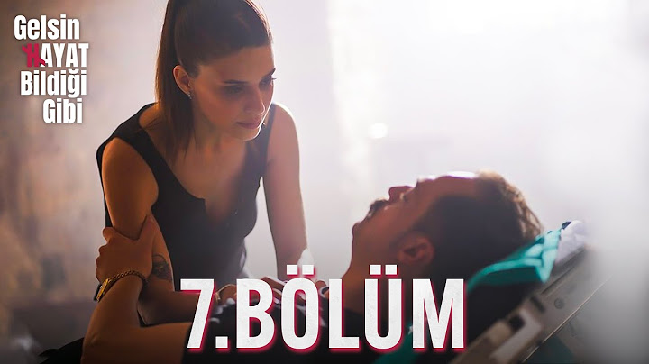 Gelsin Hayat Bildiği Gibi - Episode 7