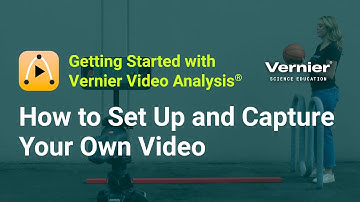 Getting Started with Vernier Video Analysis Part 1: How to Set Up & Capture Your Own Video
