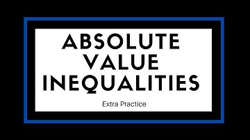 1.8 - ABSOLUTE VALUE INEQUALITIES - EXTRA PRACTICE
