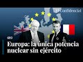 La rivalidad nuclear entre Francia y Reino Unido que dejó a Europa sin ejército