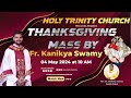 04052024  saturday  thanksgiving mass  fr kanikya swamy  holy trinity church mylasandra