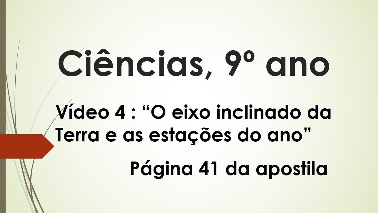 Vídeo 4: " O eixo inclinado da Terra e as estações do ano"