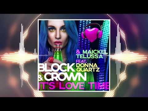 Block & Crown & Maickel Telussa feat. Donna Quartz - It's Love Time