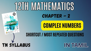 12th Mathematics Chapter 2 | Complex Numbers | Shortcuts & Most Repeated Questions | TN Syllabus
