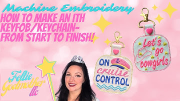 How To Make An ITH Machine Embroidery Keyfob From Start To Finish!