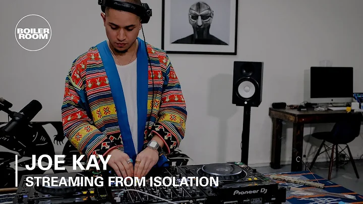 Joe Kay | Boiler Room: Streaming From Isolation | ...