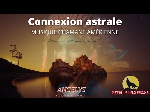 Connexion astrale version chamane amérindienne-musique de méditation avec chant amérindien
