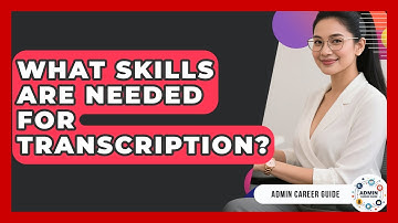 What Skills Are Needed For Transcription? - Admin Career Guide