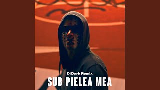 Смотреть клип Sub Pielea Mea (Dj Dark Remix)