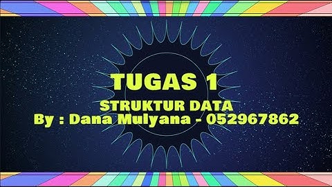 Tugas 1 Struktur Data - Deklarasi Variabel, Array 1D/2D, & LinkedList | Dana Mulyana