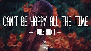 Tones and I - Can't Be Happy All The Time (Lyric Video) Resimi