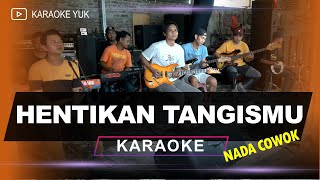 HENTIKAN TANGISMU NADA COWOK PRIA KARAOKE