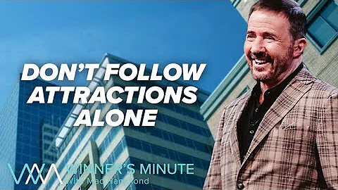 Don’t Follow Attractions Alone // The Winner's Minute With Mac Hammond