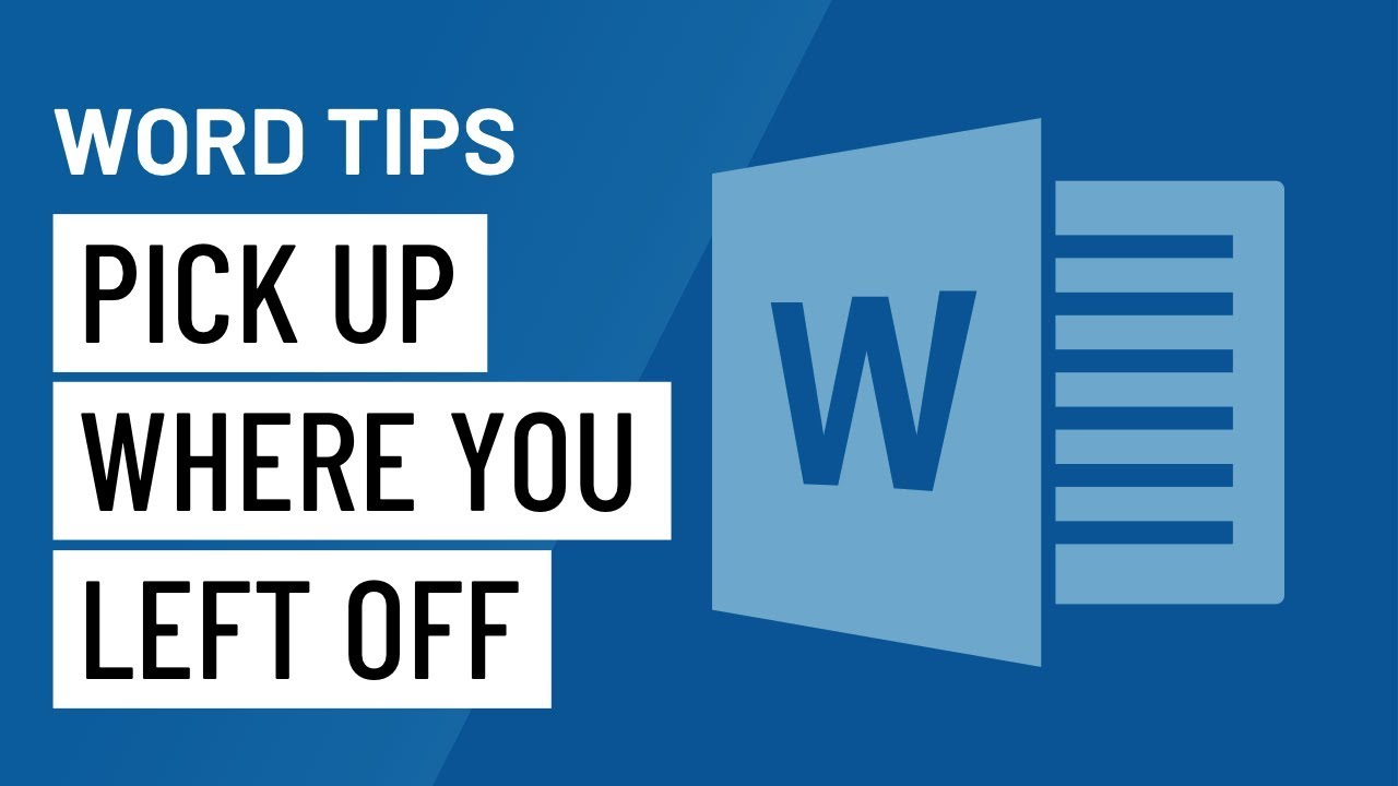 Word Quick Tip: Pick Up Where You Left Off