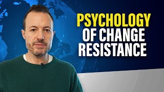Understanding How Human Psychology Leads to Resistance to Change During Digital Transformation