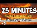 25 minutes - Michael Learns to Rock(Tagalog Version) Rock Cover | Official Lyric Video