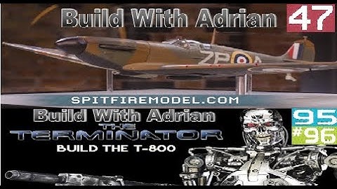 BUILD THE SPITFIRE Mk 1A Issue 47 & Terminator Issue 095 & 96