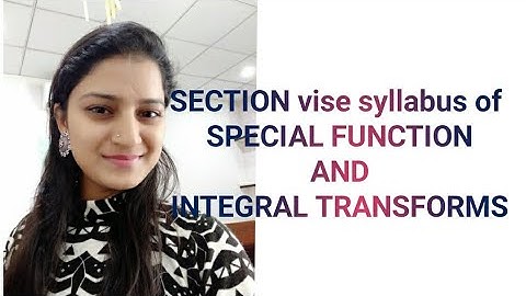 SECTION vise  .. SPECIAL FUNCTION AND INTEGRAL TRANSFORM S