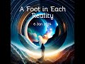 A Foot in Each Reality