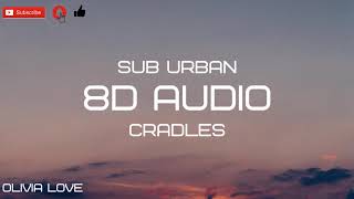 Sub Urban - Cradles (8D AUDIO)