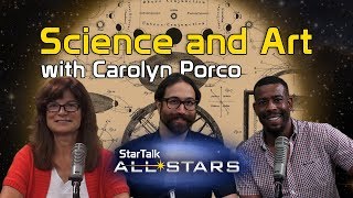 Science and Art, with Carolyn Porco - StarTalk All-Stars