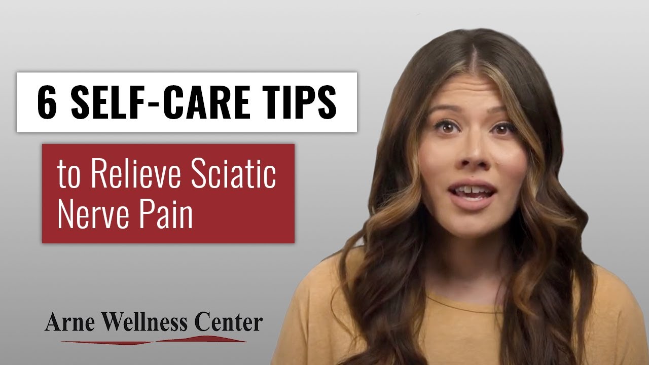 6 Self-Care Tips to Relieve Sciatic Nerve Pain | Arne Wellness Center ...