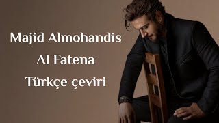 Majid Almohandis Al Fatena türkçe çeviri "Arapça şarkı"