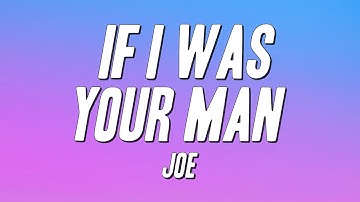 Joe - If I Was Your Man (Lyrics)