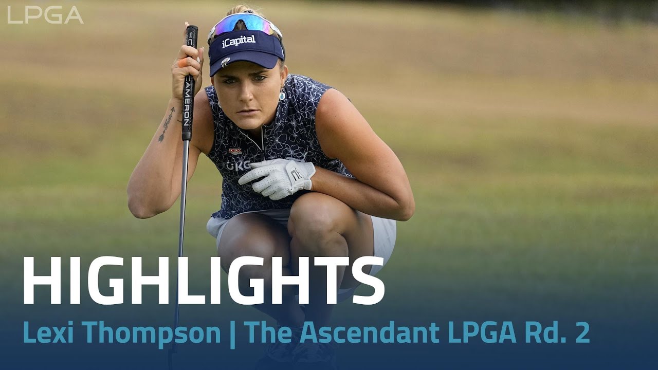 Lexi Thompson Second Round Highlights | 2023 The Ascendant LPGA