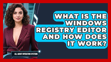 What Is The Windows Registry Editor And How Does It Work? - All About Operating Systems