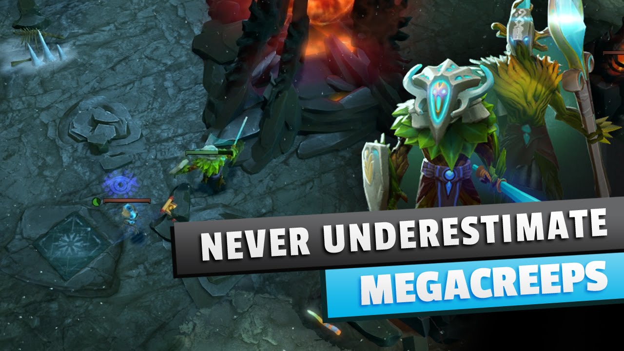 Never Underestimate Mega Creeps