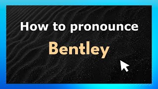 How to Pronounce Bentley (American Pronunciation / US) with Audio and Phonetic Spelling