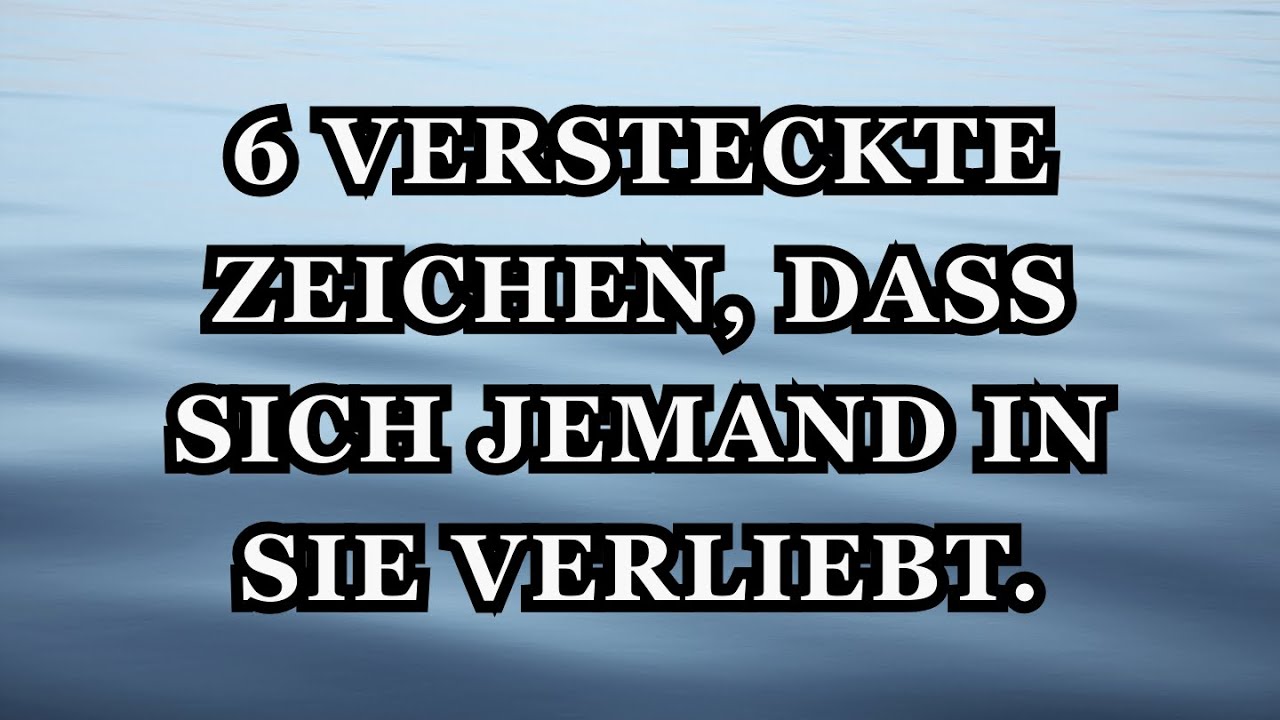 6 versteckte Zeichen, dass sich jemand in Sie verliebt.