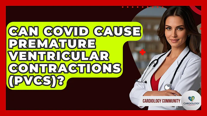 Can COVID Cause Premature Ventricular Contractions (PVCs)? - Cardiology Community