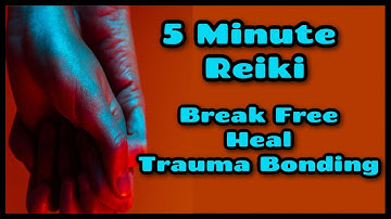 Reiki l Break Free Of Trauma Bonding l 5 Minute Session l Healing Hands Series