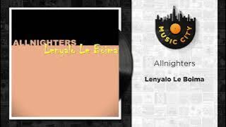 Allnighters - Lenyalo Le Boima |  Audio