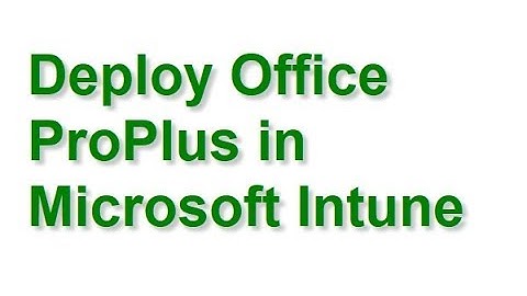 Deploy Office ProPlus in Intune