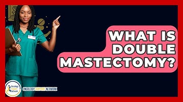What Is Double Mastectomy? - Oncology Support Network