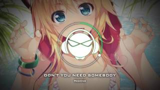 ❋ Nightcore -  Don't You Need Somebody