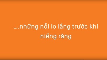 Tập 6: Đừng đi niềng răng nếu chưa biết những điều này!