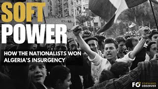 Soft Power How The Nationalists Won In Algerias Insurgency