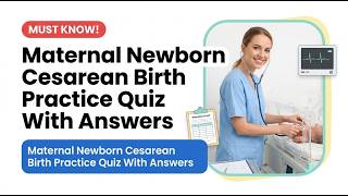 Maternal Newborn Cesarean Birth Practice Quiz With Answers