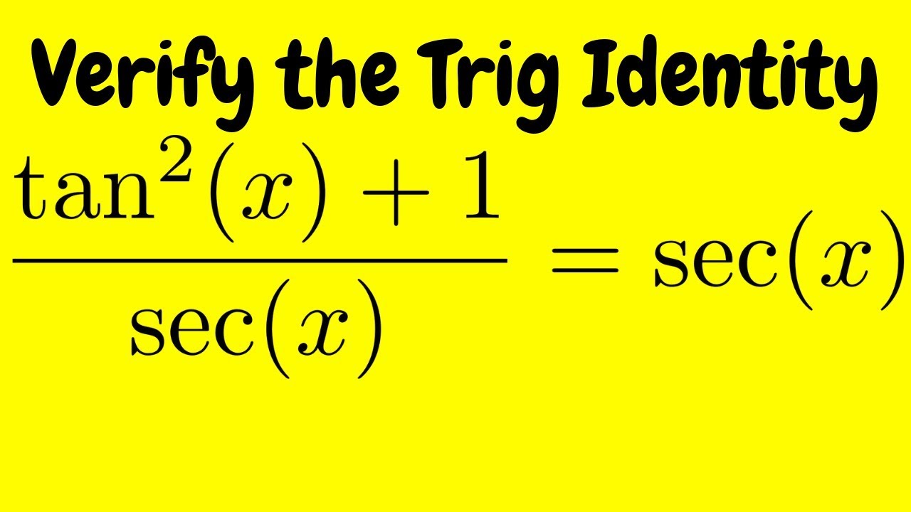 Verifying A Trigonometric Identity Tan 2 X 1 Sec X Sec X Youtube