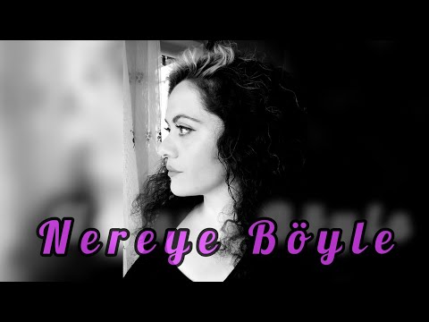 Nereye Böyle-Nazan Öncel