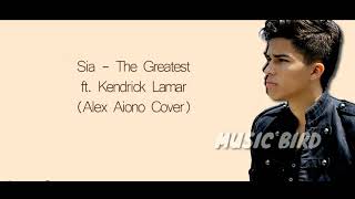 Alex Aiono : The Greatest | Sia ft. Kendrick Lamar - Lyrics