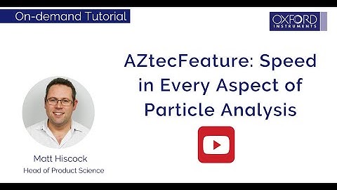 AZtecFeature: Speed in Every Aspect of Particle Analysis