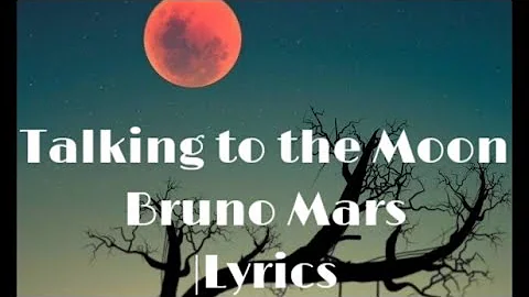 Talking to the moon | Lyrics - Bruno Mars
